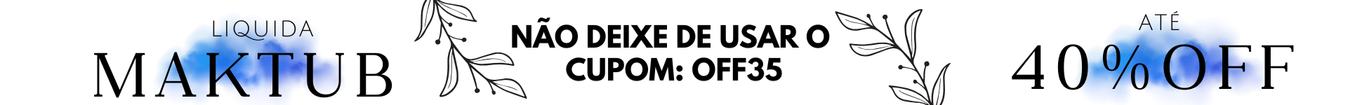 Até 40%OFF LÍQUIDA MAKTUB