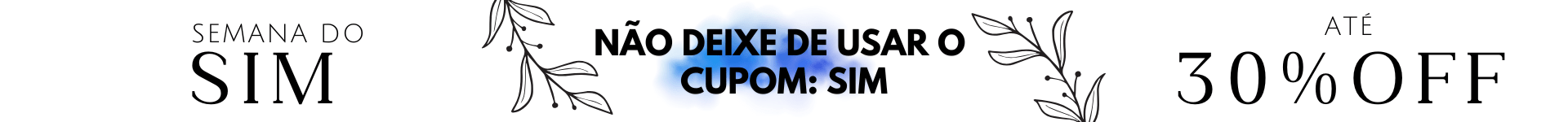 semana do SIM! até 30%OFF